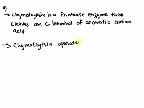 chymotrypsin-selectively-cleaves-polypeptide-chains-on-the-carbonyl-side-of-the-amino-acids-phenylalanine-and-tyrosine_-briefly-explain-the-selective-nature-of-chymotrypsin-towards-these-ami-89972
