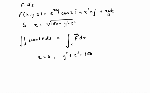 use-stokes-theorem-to-evaluate-s-curl-f-ds-fx-y-z-exy-cos-zi-x2zj-xyk-s-is-the-hemisphere-x-100-y2-z2-oriented-in-the-direction-of-the-positive-x-axis-42468