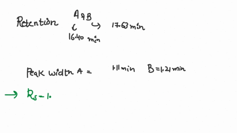 substances-a-and-b-have-retention-times-of-1640-and-1763-min-respectively-0n-a-300-cm-column-an-unretained-species-passes-through-the-column-in-30-min-the-peak-widths-at-base-for-a-and-b-are-18697