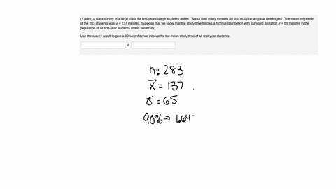 point-a-class-survey-in-a-large-class-for-first-year-college-students-asked-about-how-many-minutes-do-you-study-on-a-typical-weeknight-the-mean-response-of-the-283-students-was-137-minutes-s-38425