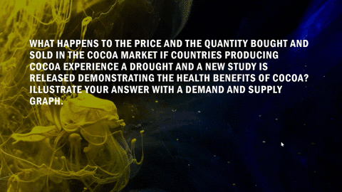 what-happens-to-the-price-and-the-quantity-bought-and-sold-in-the-cocoa-market-if-countries-produc-2-08834
