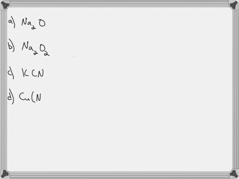 write-the-formula-for-each-of-the-following-compounds-a-sodium-oxide-b-sodium-peroxide-c-potassium-cyanide-d-copperii-nitrate-e-selenium-tetrabromide-f-iodous-acid-g-leadiv-sulfide-h-copperi-chlorid-2