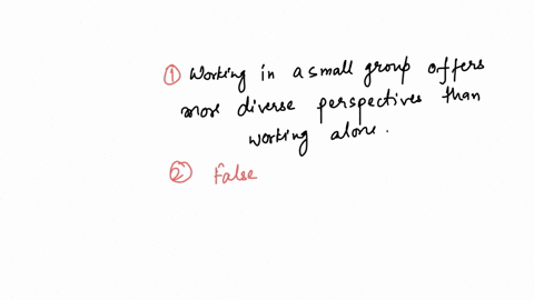 question-1-which-statement-about-small-groups-is-true-small-groups-have-more-difficulty-gathering-information-than-an-individual-working-alone-working-in-a-small-group-offers-more-diverse-pe-40307