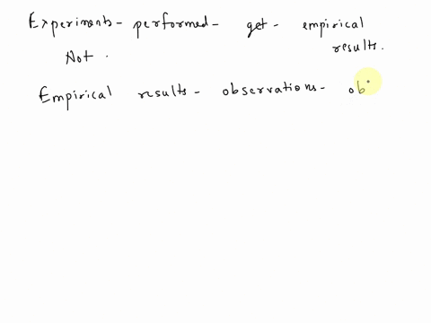 experiments-are-conducted-to-obtain-empirical-results-which-of-the-following-is-not-an-empirical-result-a-detailed-observations-b-reasonable-inferences-c-subjective-feelings-d-data-or-measur-32861