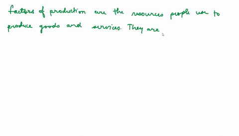 the-factors-of-production-are-best-defined-as-the-a-output-produced-from-raw-materials_-b-inputs-used-to-produce-goods-and-services-c-wages-paid-to-the-workforce-d-goods-and-services-sold-in-14098