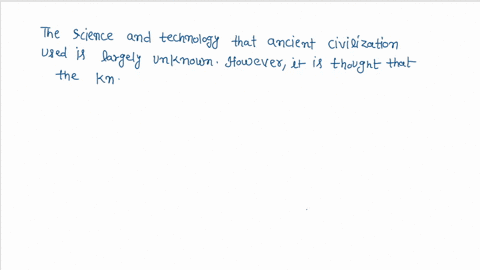 knowing-the-fossilsevidence-that-we-have-today-of-the-ancient-civilizations-what-can-you-say-about-the-science-and-technology-that-they-have-during-their-time-where-did-it-come-from-who-taug-14647