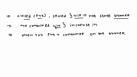 suppose-you-put-a-closed-sealed-can-of-air-on-a-hot-stove-burmer-the-contained-air-will-undergo-an-increase-in-atemperature-bpressure-cinternal-energy-dall-of-these-e-none-of-these-the-ideal-45829