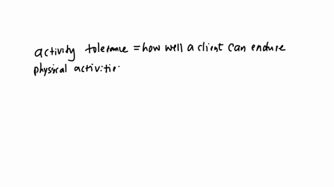 rehabilitafion-uhit-which-assessment-would-the-nurse-complete-to-evaluate-the-clents-achity-tolerance-a-vtal-signs-before-during-and-ater-actvly-b-body-image-and-sef-careablites-c-ability-to-use-assis