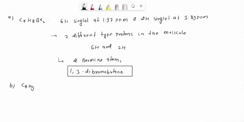 identify-each-of-the-following-compounds-from-the-1h-nmr-data-and-molecular-formulaa-c4h8br2-a-6h-singlet-at-197-ppma-2h-singlet-at-389-ppm-b-c8h9br-a-3h-doublet-at-201-ppma-1h-quartet-at-51-05082