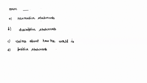 when-recommending-specific-policies-to-undertake_-economists-make-normative-statements-ob-descriptive-statements-c-claims-about-how-the-world-is_-od-positive-statements-06067
