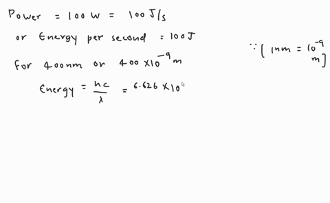 a-100-watt-bulb-emits-monochromatic-light-of-wavelength-400-nm-calculate-the-number-of-photons-emitted-per-second-by-the-bulb-41348