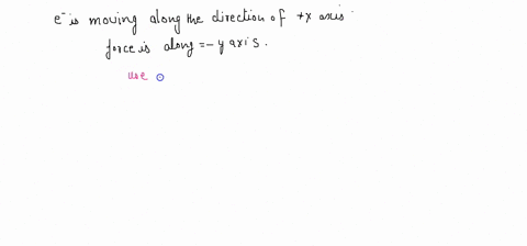 an-electron-moving-in-the-direction-of-the-x-axis-enters-a-magnetic-field-if-the-electron-experiences-a-magnetic-deflection-in-the-y-direction-the-direction-of-the-magnetic-field-in-this-reg-27173