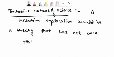 a-explain-why-the-tentative-nature-of-science-is-considered-one-of-its-greatest-strengths-41726