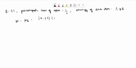 2-a-solid-at-absolute-temperature-t-is-placed-in-an-external-field-b-3-t-the-solid-contains-paramagnetic-arms-of-spin-12-so-that-the-energy-of-each-atom-is-b-a-if-the-magnetic-moment-is-equa-31097