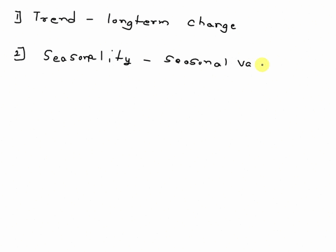 describe-briefly-the-different-components-of-a-time-series-with-which-component-of-the-time-series-w-58655
