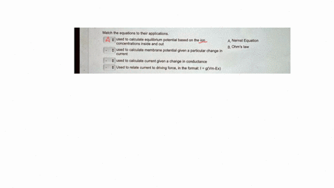 match-the-equations-to-their-applications-used-to-calculate-equilibrium-potential-based-on-the-ion-anernst-equation-concentrations-inside-and-out-bohms-law-used-to-calculate-membrane-potenti-22513