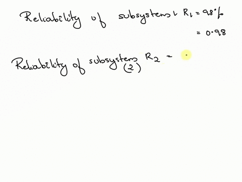a-mechanical-system-comprises-three-subsystems-in-series-with-reliabilities-of-98-96-and-94-percent-what-is-the-overall-reliability-of-the-system-76928