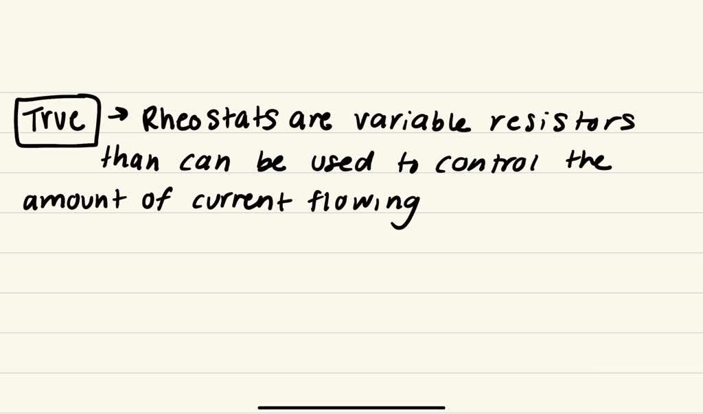 SOLVED Rheostats are variable resistors used to control the amount of