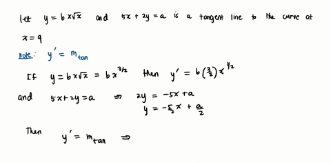 find-the-values-of-a-and-b-so-that-the-line-5x2ya-is-tangent-to-the-function-y-b-x-sqrtx-when-x-9-11423