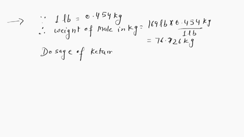 calculate-what-mass-of-ketamine-in-milligrams-mg-is-required-for-an-average-adult-male-weighing-169-lb-to-receive-an-intermediate-dose-of-230-mgkg230-mgkg-mass-mg-when-given-as-an-injection-46261
