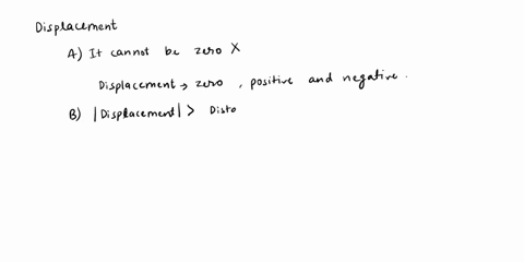 which-of-the-is-true-for-displacement-1a-it-cannot-be-zerob-its-magnitude-is-greater-than-the-distance-travelled-by-the-object-c-its-the-shortest-distance-between-initial-final-positiond-it-49094