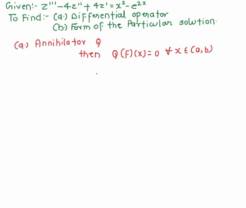 use-the-annihilator-method-to-determine-the-form-of-a-particular-solution-for-the-given-equation-2-4z-4z-x2-e-zx-find-differential-operator-that-will-annihilate-the-nonhomogeneity-2x-x2_-typ-13521