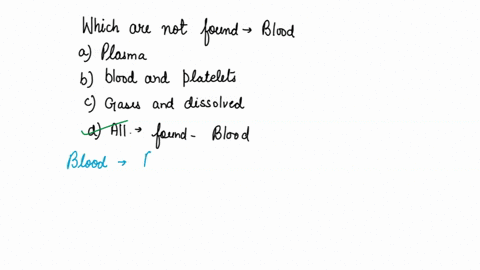 which-are-not-found-in-the-blood-a-plasma-b-blood-cells-and-platelets-c-gases-and-dissolved-substa-3-77404