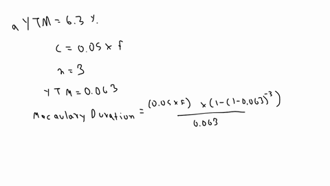 required-a-find-the-duration-of-a-5-coupon-bond-making-annual-coupon-payments-if-it-has-three-years-until-maturity-and-a-yield-to-maturity-of-63-do-not-round-intermediate-calculations-round-81777