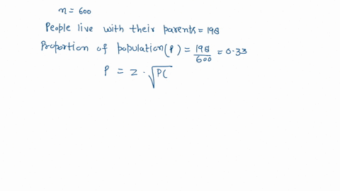out-of-a-sample-of-600-adults-aged-18-to-30-162-still-lived-with-their-parents-based-on-this-construct-a-95-confidence-interval-for-the-true-population-proportion-of-adults-ages-18-to-30-tha-20246