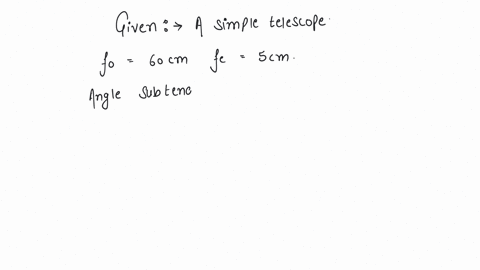 a-simple-telescope-consisting-of-an-objective-of-focal-length-60-cm-and-a-single-eye-lens-of-focal-length-5-cm-is-focussed-on-a-distant-object-is-such-a-way-that-parallel-rays-comes-out-from-the-eye-l