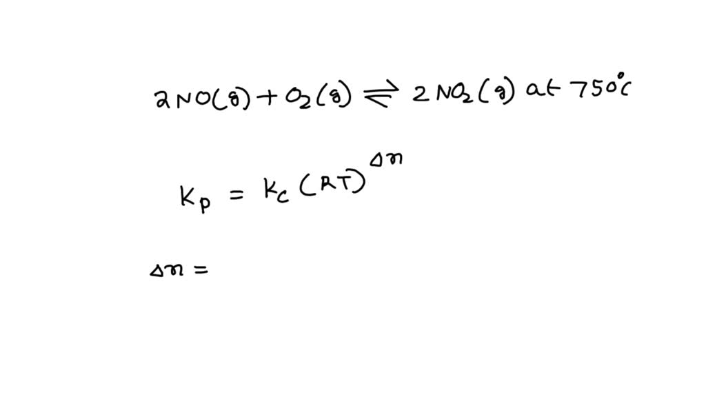 Solved For The Reaction 2 No G O2 G â‡Œ 2no2 G At 750Â°c What Is The Relationship Between