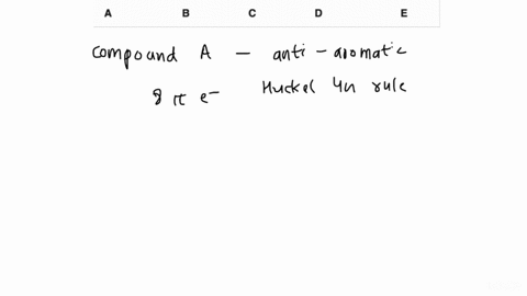 consider-the-following-five-molecules-a-through-e-demonstrate-your-knowledge-of-aromaticity-by-defining-each-of-these-compounds-as-either-aromatic-anti-aromatic-or-non-aromatic-using-the-pul-35162