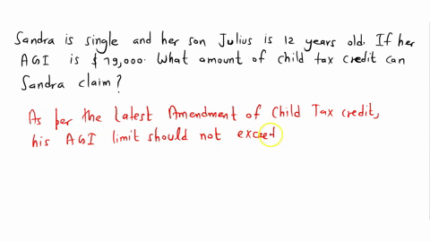 sandra-is-single-and-her-son-julius-is-12-years-old-if-her-agi-is-79000-what-amount-of-child-tax-credit-can-sandra-claim-99372