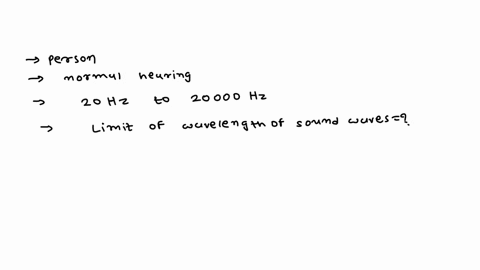 for-a-person-with-normal-hearing-the-limit-of-audibility-is-20-hz-to-20000-hz-if-so-what-will-be-the-limit-of-wavelength-of-sound-waves-that-are-audible-to-human-beings-assume-that-the-speed-86888
