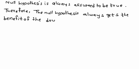 in-hypothesis-testing-the-null-hypothesis-is-best-described-by-which-of-the-following-statements-choose-the-correct-answer-below-the-null-hypothesis-always-gets-the-benefit-of-the-doubt-and-44559