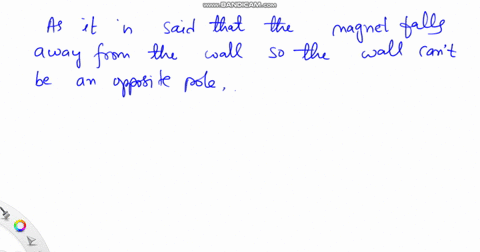 a-magnet-placed-against-the-wall-of-a-metal-shed-falls-to-the-ground-where-it-attracts-a-nail-what-is-the-most-likely-explanation-for-this-observation-the-wall-is-the-opposite-pole-from-the-82168