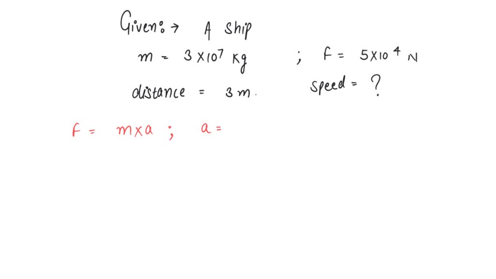 SOLVED: A ship of mass 3 x 107 kg initially at rest is pulled by a ...