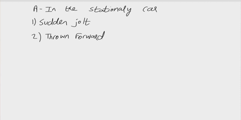 a-stationary-caris-hit-rom-behind-by-another-car-describe-what-happens-tothe-people-in-thea-stationary-carb-car-that-hit-the-stationary-34772