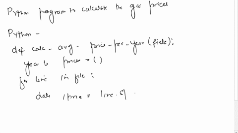 in-python-write-one-program-that-will-work-with-the-gas-prices-file-to-perform-the-following-calculations-average-price-per-year-average-price-per-month-highest-and-lowest-prices-per-year-li-54534