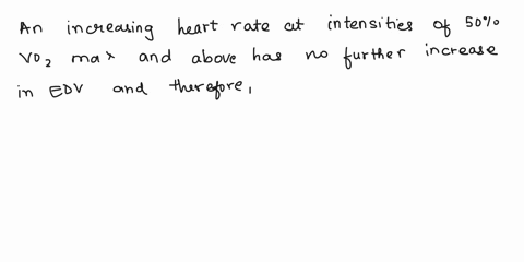 an-increasing-heart-rate-at-intensities-of-50-vo2-max-and-above-has-which-of-the-following-effects-no-further-increase-in-esv-and-thereforeno-further-increase-in-stroke-volume-further-increa-72522