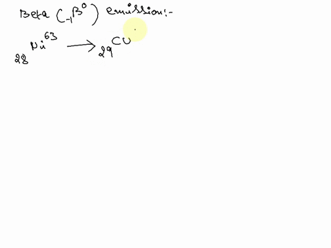 10-which-nuclear-reaction-is-an-example-of-beta-emission-a-pu-he-cm-238-242-94-2-96-b-na-ne-b-i-22-22-0-11-10-1-c-cm-pu-he-242-238-96-94-2-d-ar-0-b-cl-41-41-18-1-17-e-ni-cu-63-63-0-28-29-01584