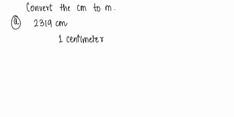 perform-each-of-the-following-conversions-within-the-metric-system-a2319-cm-to-m-b-49125-g-to-kg-c-231-cm-to-mm-d-561-ml-to-l-43966