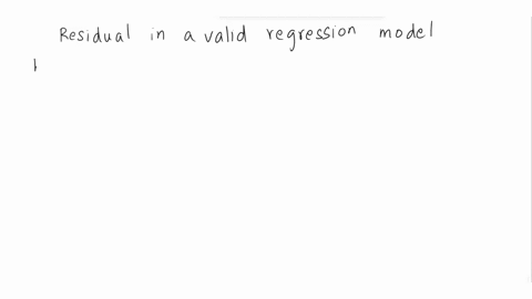which-of-the-following-statements-about-residuals-for-a-valid-linear-regression-model-is-false-select-one-a-a-data-point-that-has-a-negative-residual-is-located-below-the-regression-line-b-t-34776