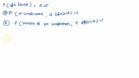 the-probability-of-a-component-from-a-production-line-being-defective-is-005_-find-the-probability-that-in-a-sample-of-10-components-there-are-2-that-are-defective-5-marks-use-a-suitable-app-69738