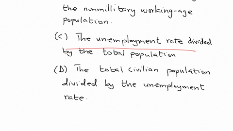 whats-the-labor-force-participation-rate-a-the-labor-force-divided-by-the-unemployment-rate-b-the-labor-force-divided-by-the-nonmilitary-working-age-population-c-the-unemployment-rate-divided-by-the-t