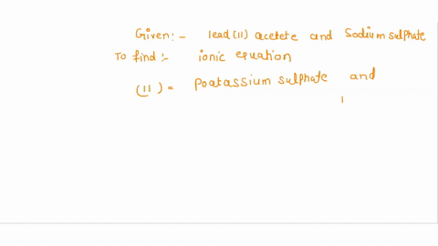 consider-the-reaction-when-aqueous-solutions-of-leadii-acetate-and-sodium-sulfate-are-combinedthe-net-ionic-equation-for-this-is-consider-the-reaction-when-aqueous-solutions-of-potassium-sul-45094