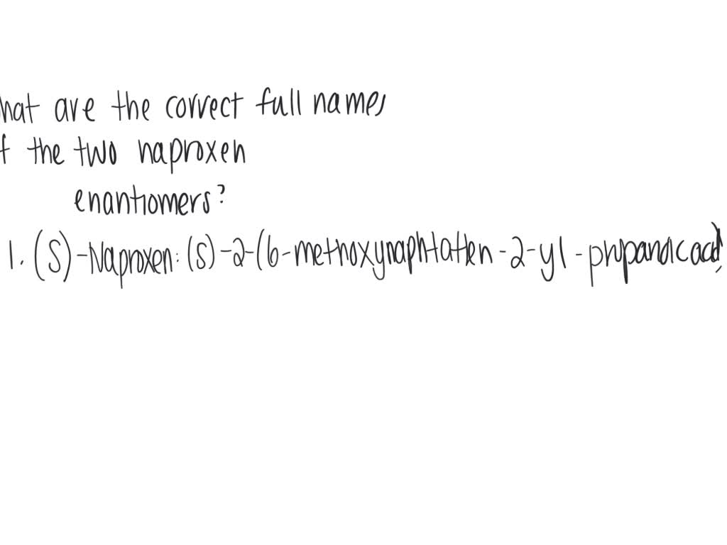 SOLVED: what are the correct full names of the two naproxen enantiomers?