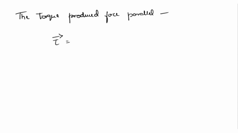 the-torque-produced-by-a-force-parallel-through-the-axis-of-rotation-is-group-of-answer-choices-a-maximum-b-small-constant-value-c-zero-d-all-of-the-above-85893
