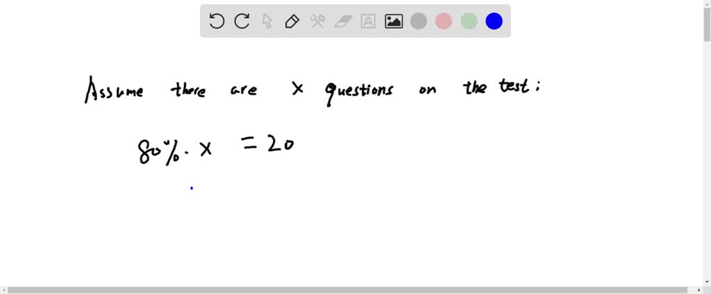 SOLVED: A student earned a grade 80% on a math test that had 20 ...