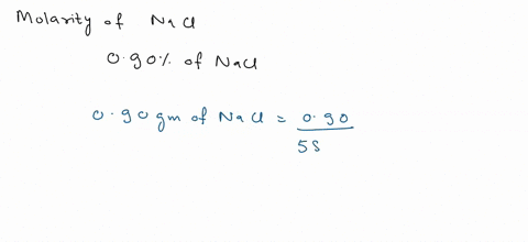 calculate-the-molarity-of-sodium-chloride-in-nonal-saline-solution-090-naci-the-molar-mass-of-nacl-is-5844-gfmol-concentration-97076